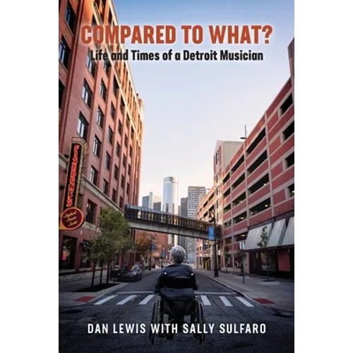 Compared to What? The Life and Times of a Detroit Musician - Paperback