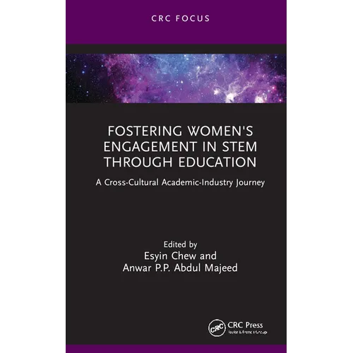 Fostering Women's Engagement in Stem Through Education: A Cross-Cultural Academic-Industry Journey - Hardcover