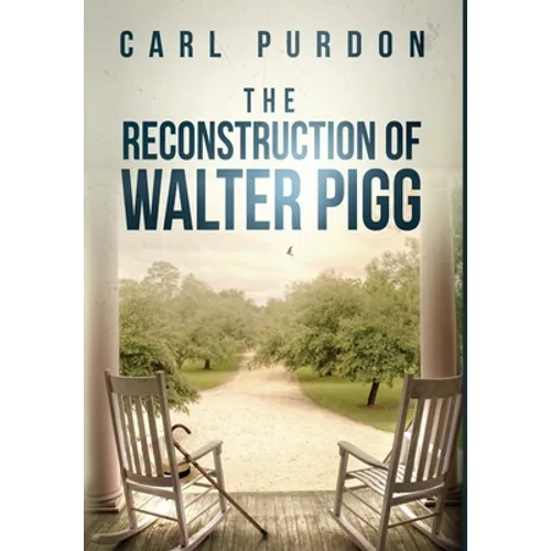 The Reconstruction Of Walter Pigg - Hardcover