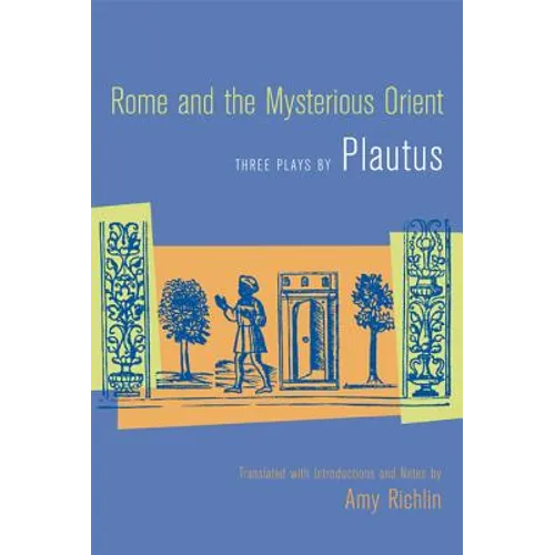 Rome and the Mysterious Orient: Three Plays by Plautus - Paperback
