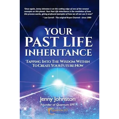 Your Past Life Inheritance: Tapping into the wisdom within to create your future now - Paperback