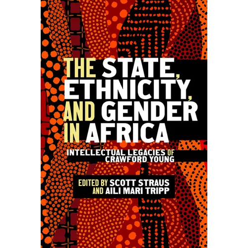 The State, Ethnicity, and Gender in Africa: Intellectual Legacies of Crawford Young - Hardcover