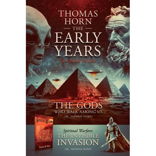 Thomas Horn-The Early Years Spiritual Warfare: the Invisible Invasion & the Gods Who Walk among Us - Paperback