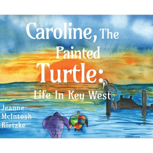 Caroline, The Painted Turtle: Life in Key West - Hardcover