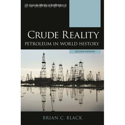 Crude Reality: Petroleum in World History - Paperback