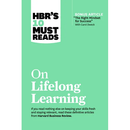 Hbr's 10 Must Reads on Lifelong Learning (with Bonus Article "the Right Mindset for Success" with Carol Dweck) - Hardcover