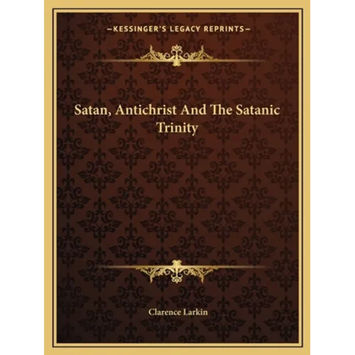 Satan, Antichrist And The Satanic Trinity - Paperback