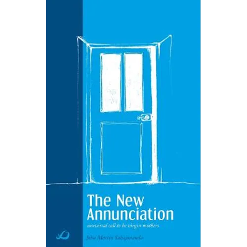 The New Annunciation (Universal Call to be Virgin Mothers) - Paperback