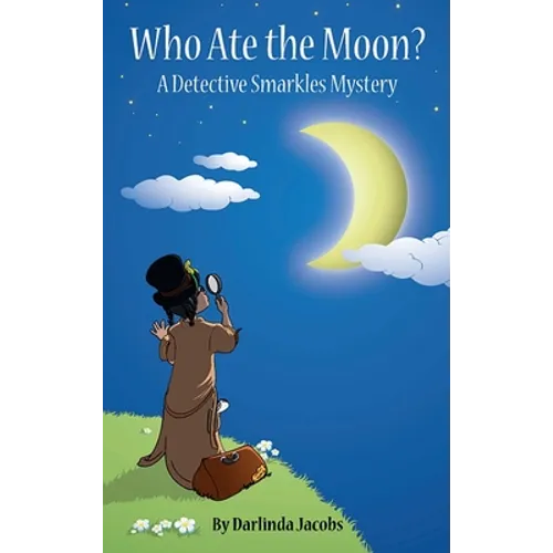 Who Ate the Moon?: A Detective Smarkles Mystery - Hardcover