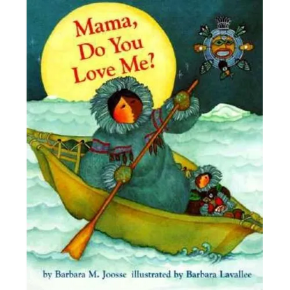 Mama, Do You Love Me? Board Book: (Children's Storytime Book, Arctic and Wild Animal Picture Book, Native American Books for Toddlers) - Board Book