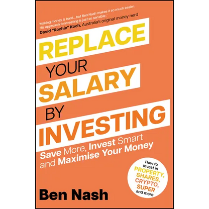 Replace Your Salary by Investing: Save More, Invest Smart and Maximise Your Money - Paperback