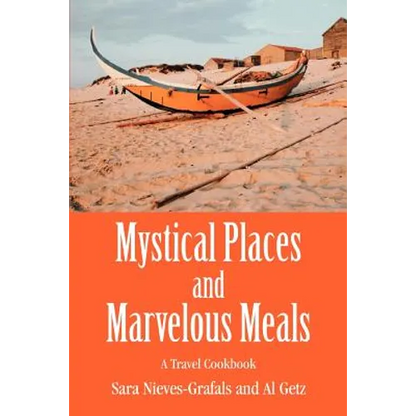 Mystical Places and Marvelous Meals: A Travel Cookbook - Paperback
