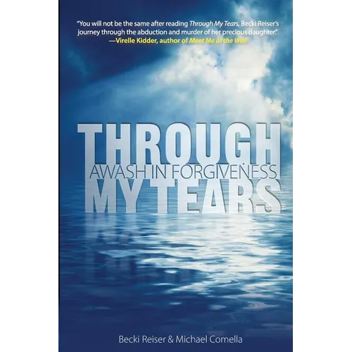 Through My Tears: Awash in Forgiveness - Paperback