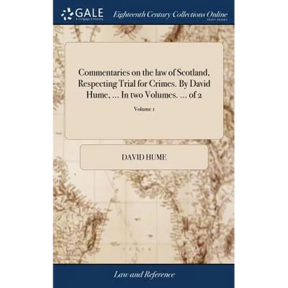 Commentaries on the law of Scotland, Respecting Trial for Crimes. By David Hume, ... In two Volumes. ... of 2; Volume 1 - Hardcover