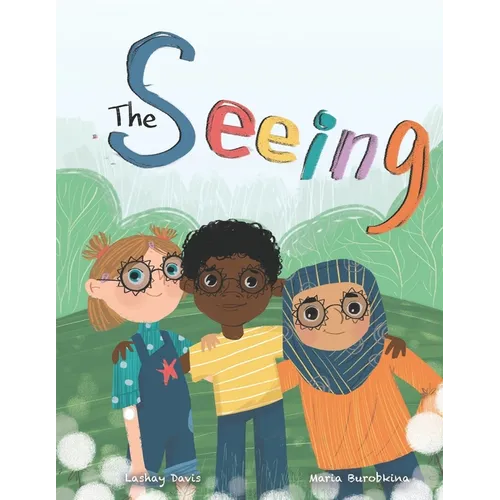The Seeing: Inspiring Picture Book About Diversity, Friendship and Racism - Paperback