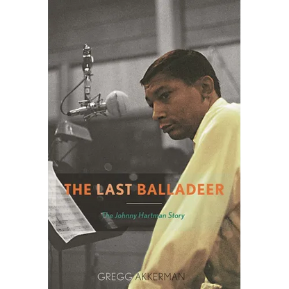 Last Balladeer: The Johnny Hartman Story - Hardcover
