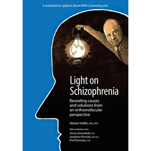 Light on Schizophrenia: Revealing Causes and Solutions From an Orthomolecular Perspective - Paperback