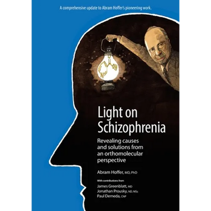 Light on Schizophrenia: Revealing Causes and Solutions From an Orthomolecular Perspective - Paperback