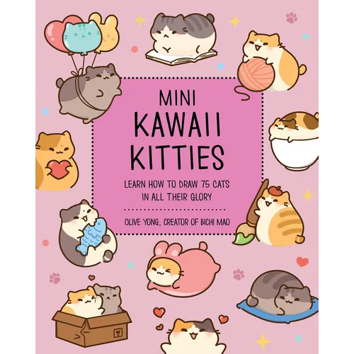 Mini Kawaii Kitties: Learn How to Draw 75 Cats in All Their Glory - Paperback