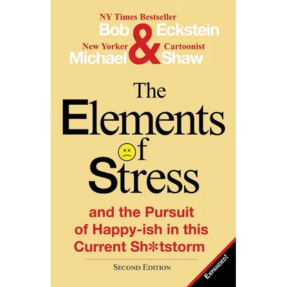 The Elements of Stress and the Pursuit of Happy-Ish in This Current Sh*tstorm - Paperback