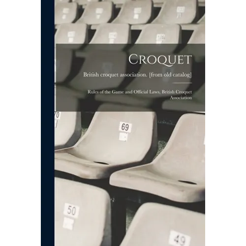 Croquet; Rules of the Game and Official Laws, British Croquet Association - Paperback