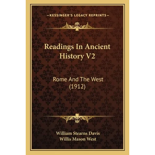 Readings In Ancient History V2: Rome And The West (1912) - Paperback