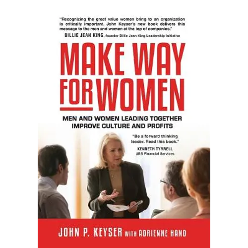 Make Way For Women: Men and Women Leading Together Improve Culture and Profits - Hardcover