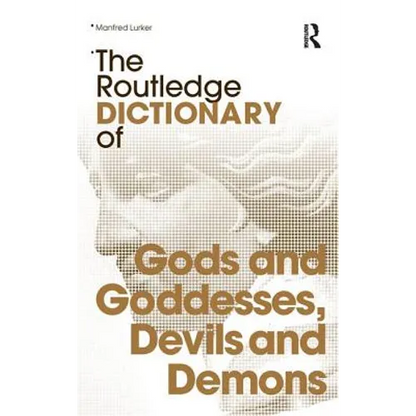 The Routledge Dictionary of Gods and Goddesses, Devils and Demons - Paperback