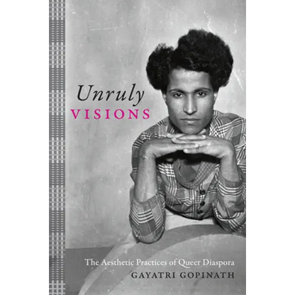 Unruly Visions: The Aesthetic Practices of Queer Diaspora - Hardcover
