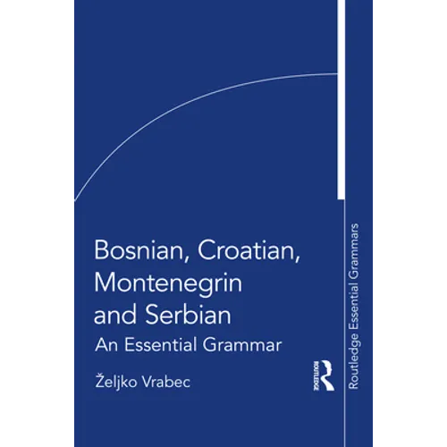 Bosnian, Croatian, Montenegrin and Serbian: An Essential Grammar - Paperback