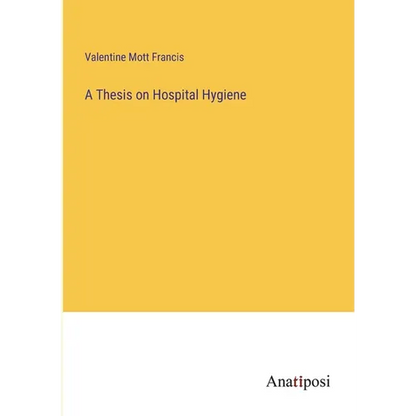 A Thesis on Hospital Hygiene - Paperback