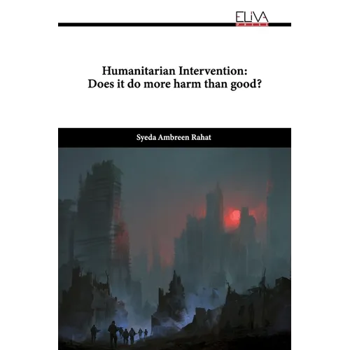 Humanitarian Intervention: Does it do more harm than good? - Paperback