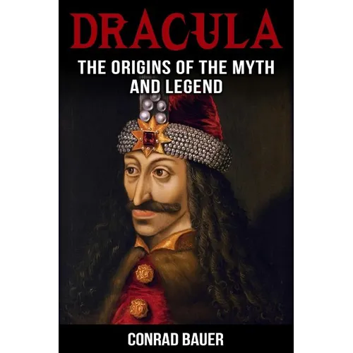 Dracula: The Origins of the Myth and Legend - Paperback