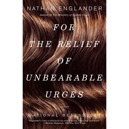 For the Relief of Unbearable Urges: Stories - Paperback