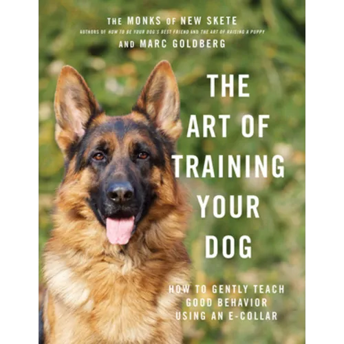 The Art of Training Your Dog: How to Gently Teach Good Behavior Using an E-Collar - Hardcover