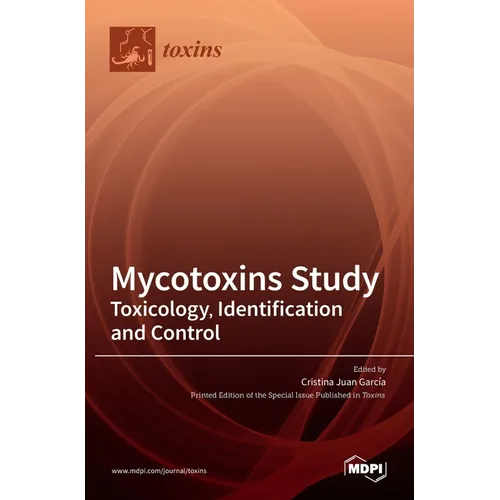Mycotoxins Study: Toxicology, Identification and Control - Hardcover
