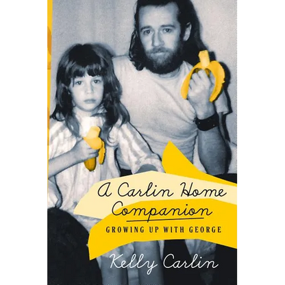 A Carlin Home Companion: Growing Up with George - Paperback