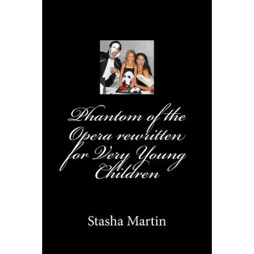 Phantom of the Opera rewritten for Very Young Children: Phantom of the Opera rewritten for Very Young Children - Paperback