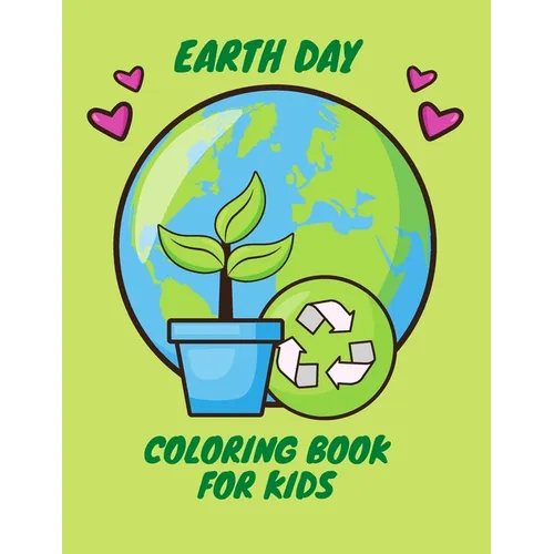 Earth Day Coloring Book for Kids: Fun Planet Earth Activity Book For Boys And Girls With Illustrations of Earth And Nature - Paperback