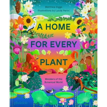A Home for Every Plant: Wonders of the Botanical World - Hardcover