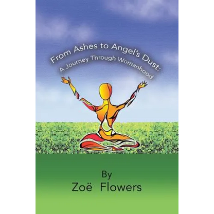 From Ashes to Angel's Dust: A Journey Through Womanhood - Paperback