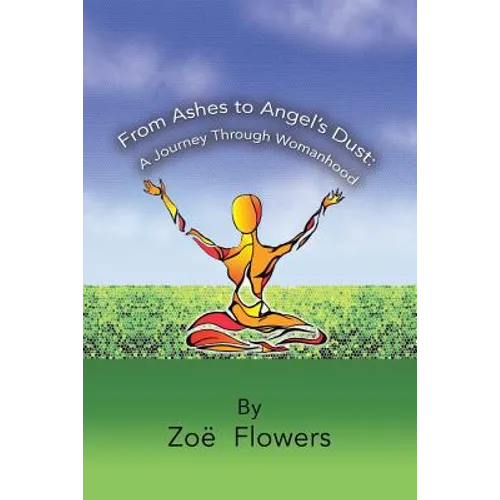 From Ashes to Angel's Dust: A Journey Through Womanhood - Paperback