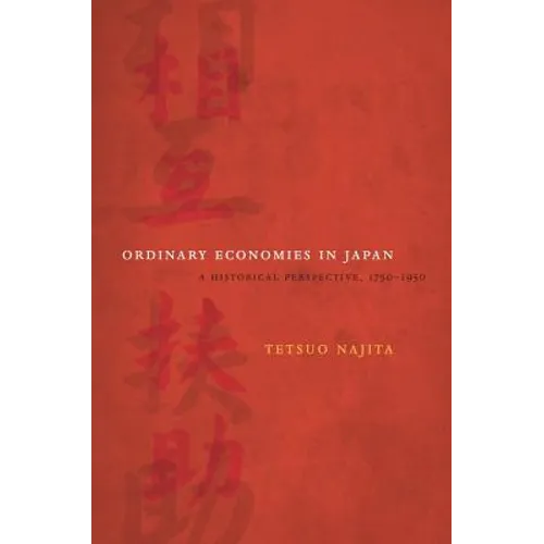 Ordinary Economies in Japan: A Historical Perspective, 1750-1950 Volume 18 - Hardcover