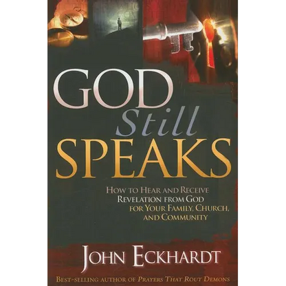 God Still Speaks: How to Hear and Receive Revelation from God for Your Family, Church, and Community - Paperback