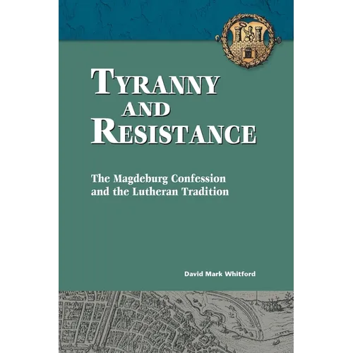 Tyranny and Resistance: The Magdeburg Confession and the Lutheran Tradition - Paperback