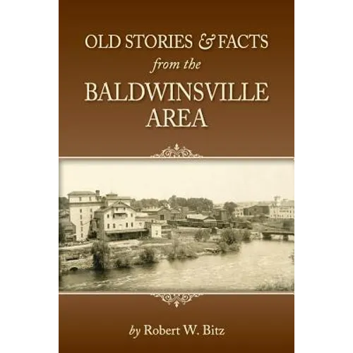 Old Stories & Facts from the Baldwinsville Area - Paperback