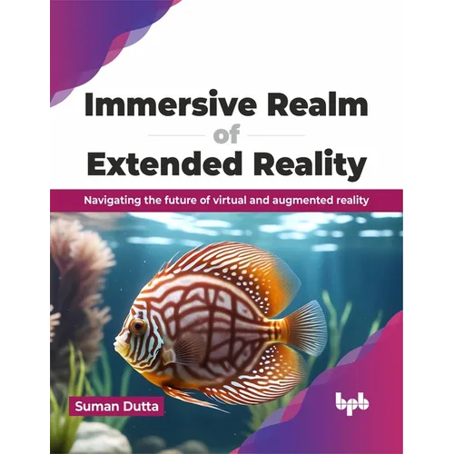Immersive Realm of Extended Reality: Navigating the Future of Virtual and Augmented Reality - Paperback