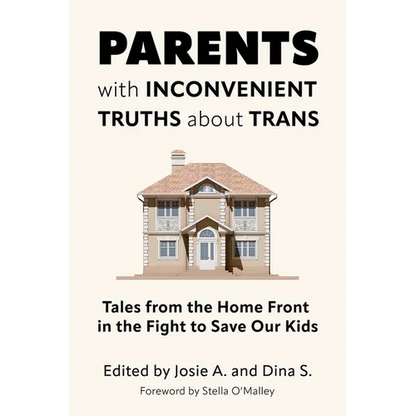 Parents with Inconvenient Truths about Trans: Tales from the Home Front in the Fight to Save Our Kids - Paperback