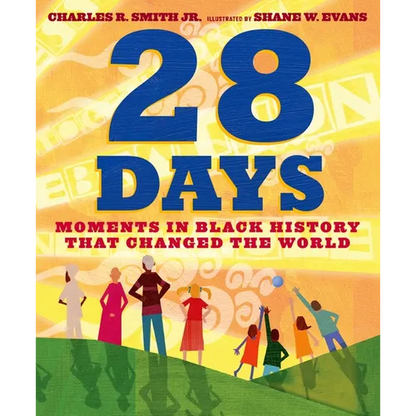 28 Days: Moments in Black History That Changed the World - Hardcover