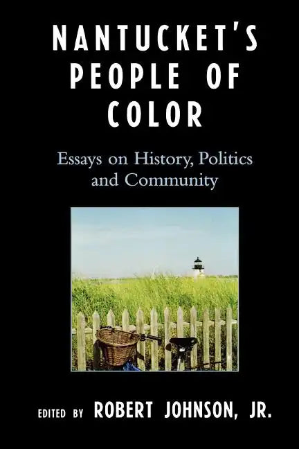Nantucket's People of Color: Essays on History, Politics and Community - Paperback